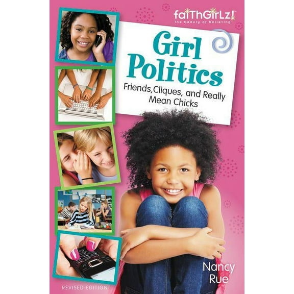 Faithgirlz Girl Politics, Updated Edition: Friends, Cliques, and Really Mean Chicks, (Paperback)