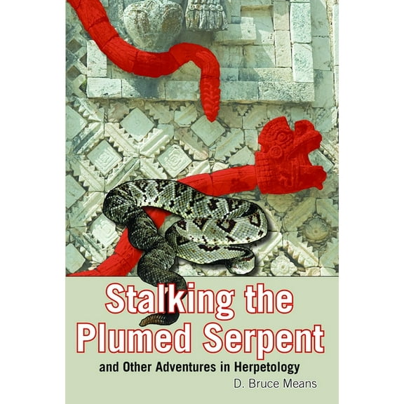 Stalking the Plumed Serpent and Other Adventures in Herpetology, (Paperback)