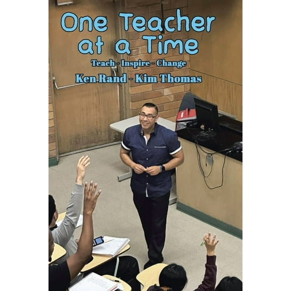 One Teacher at a Time: Teach - Inspire - Change, (Paperback)