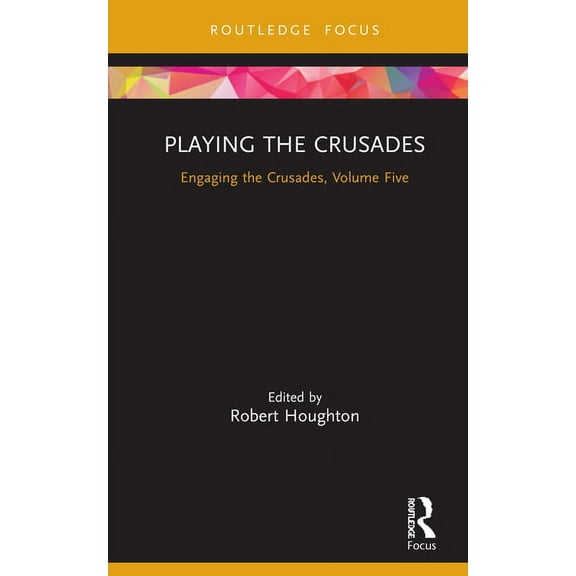 Engaging the Crusades Playing the Crusades: Engaging the Crusades, Volume Five, (Hardcover)