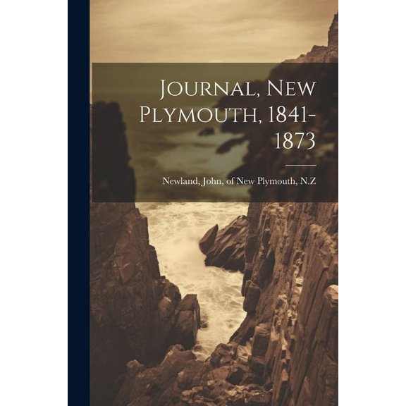 Journal, New Plymouth, 1841-1873 (Paperback)