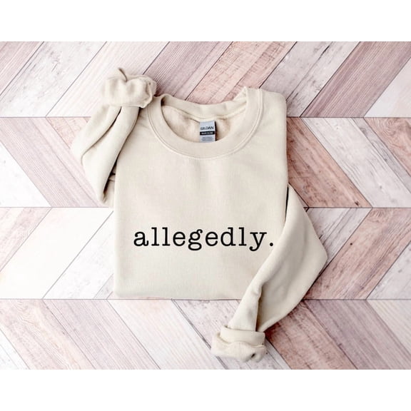 Allegedly Sweatshirt, Law Student Sweatshirt, Crewneck Sweatshirt, - Sizes S-5XL ,Art Print JSC
