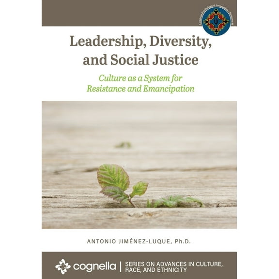 Leadership, Diversity, and Social Justice: Culture as a System for Resistance and Emancipation, (Paperback)