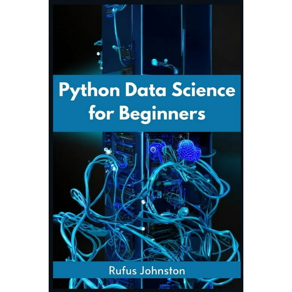 Python Data Science for Beginners: Unlock the Power of Data Science with Python and Start Your Journey as a Beginner (20, (Paperback)