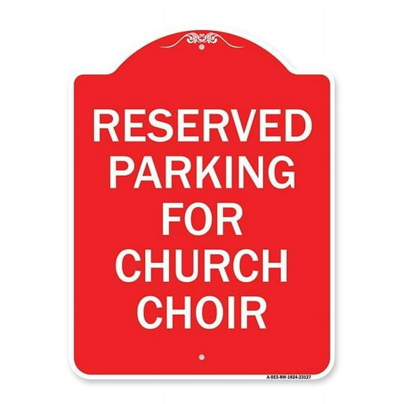 SignMission  18 x 24 in. Designer Series Sign - Reserved Parking for Church Choir, Red & White