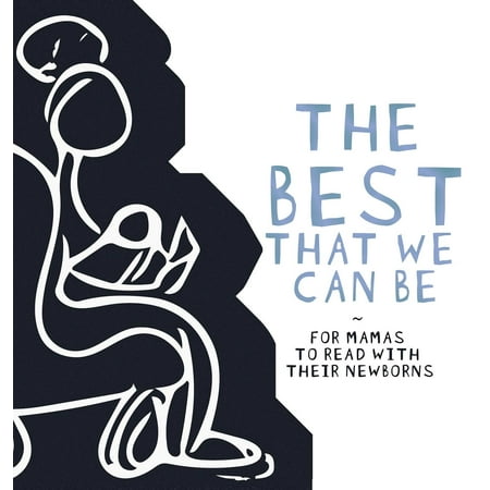 The Best That We Can Be : For Mamas to Read with Their