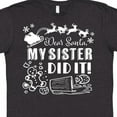 thumbnail image 4 of Inktastic Dear Santa, My Sister Did It Funny Christmas T-Shirt, 4 of 5