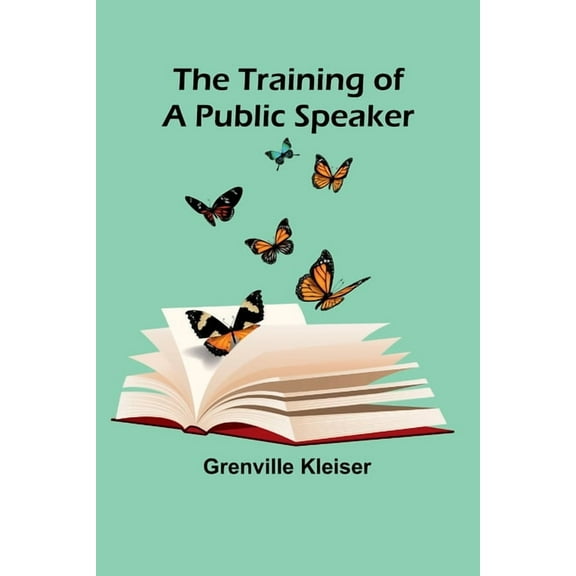 The Training of a Public Speaker, (Paperback)