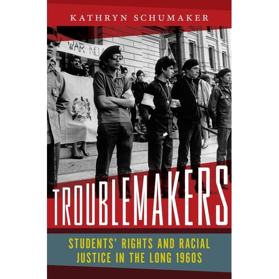 Troublemakers: Students' Rights and Racial Justice in the Long 1960s, (Paperback)