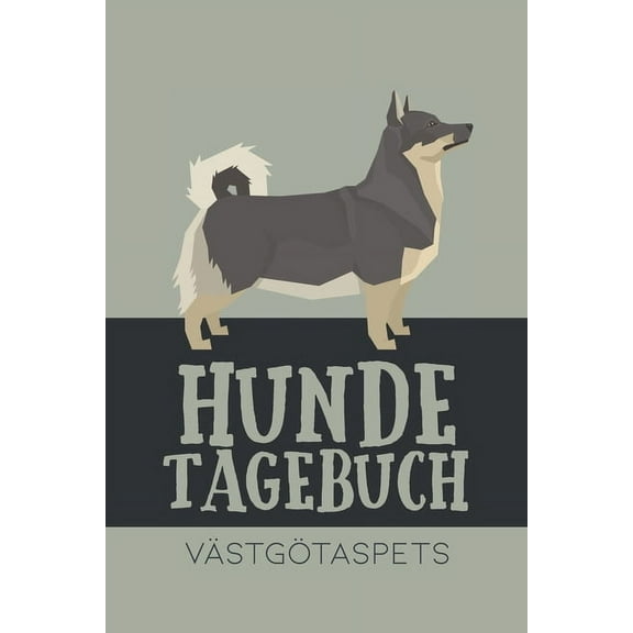 Hundetagebuch Västgötaspets: Das Buch für deinen Hund, zum Eintragen und ausfüllen. Eintragebuch für Hundebesitzer (Paperback)