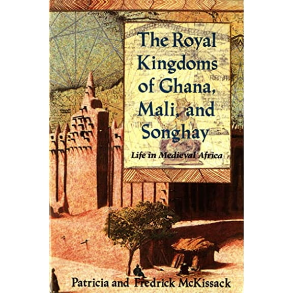 Pre-Owned The Royal Kingdoms of Ghana, Mali, and Songhay: Life in Medieval Africa, 9780805042597, Paperback, Illustrated edition