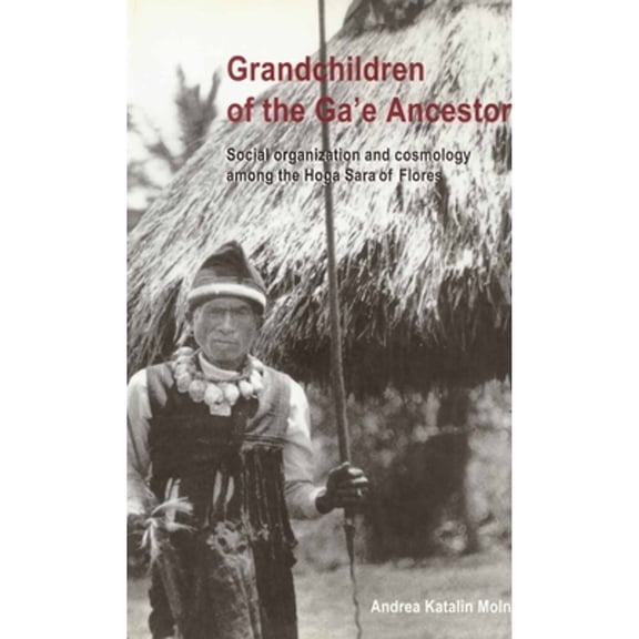 Pre-Owned Grandchildren of the Ga'e Ancestors: Social Organization and Cosmology (Paperback) by A Molnar
