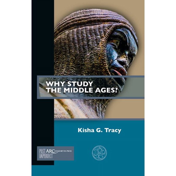 Past Imperfect: Why Study the Middle Ages? (Paperback)
