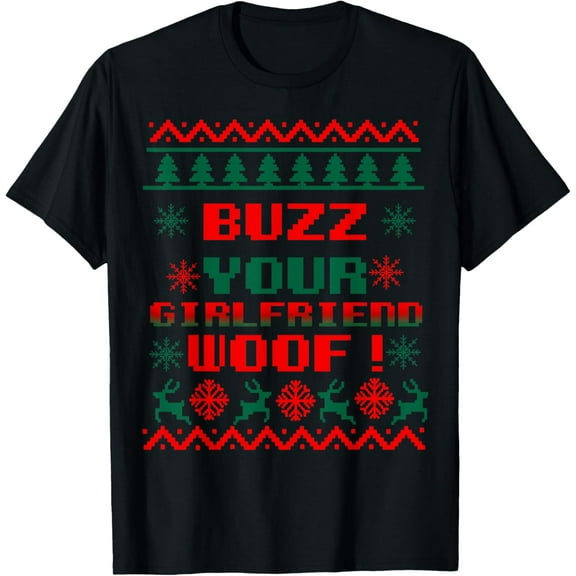 Buzz Xmas Your Girlfriend Woof! Ugly Christmas Sweater T-Shirt