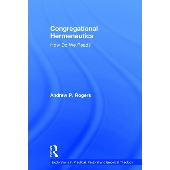 Explorations in Practical, Pastoral and Congregational Hermeneutics: How Do We Read?, (Hardcover)