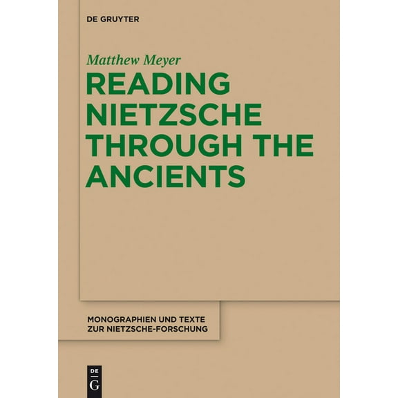 Monographien Und Texte Zur Nietzsche-For Reading Nietzsche Through the Ancients: An Analysis of Becoming, Perspectivism, and the Principle of Non-Contradiction, Book 66, (Hardcover)