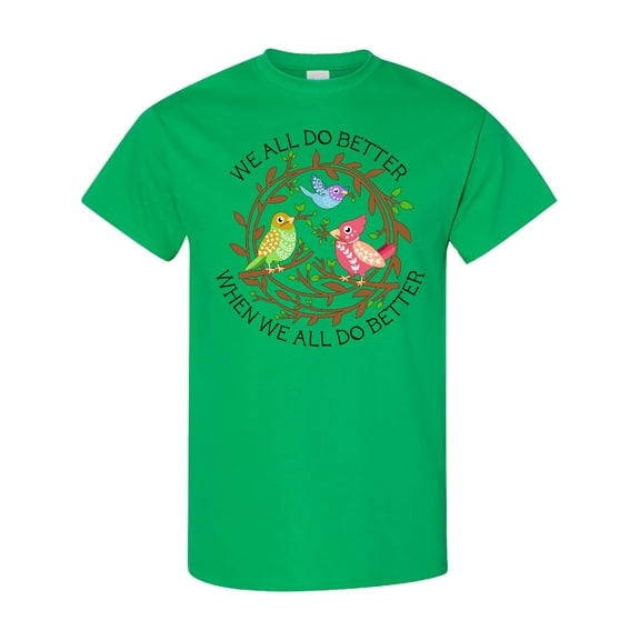 Inktastic We All Do Better when We All Do Better T-Shirt