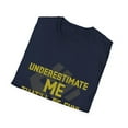 thumbnail image 4 of Funny Sarcastic Go Ahead U N D E R E S T I M A T E  ME Tee, 4 of 6