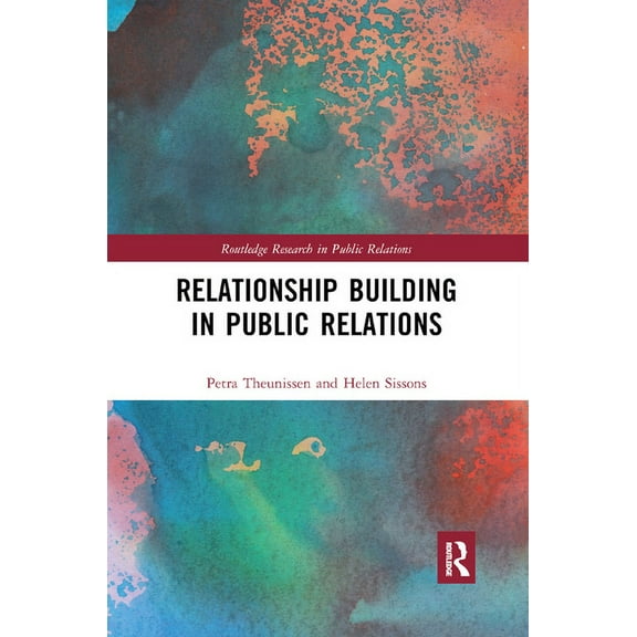 Routledge Research in Public Relations Relationship Building in Public Relations, (Paperback)