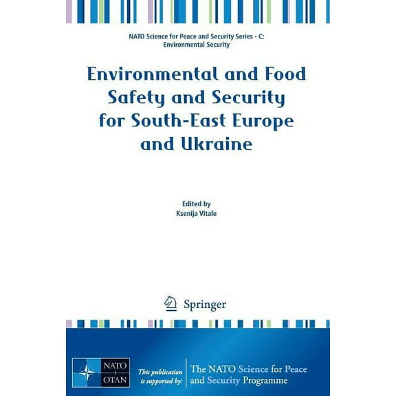 NATO Science for Peace and Security Seri Environmental and Food Safety and Security for South-East Europe and Ukraine, (Paperback)