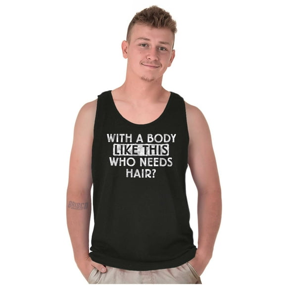 With A Body Like This Who Needs Hair Tank Top Sleeveless Tee Men Brisco Brands S