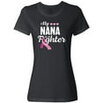 thumbnail image 3 of Inktastic Breast Cancer Awareness My Nana is a Fighter Women's T-Shirt, 3 of 5