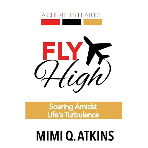 Fly High: Soaring Amidst Life's Turbulence, (Paperback)