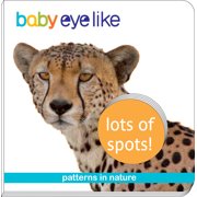 Baby Eyelike: Baby Eyelike: Lots of Spots : Paterns in the Natural World (Board book)