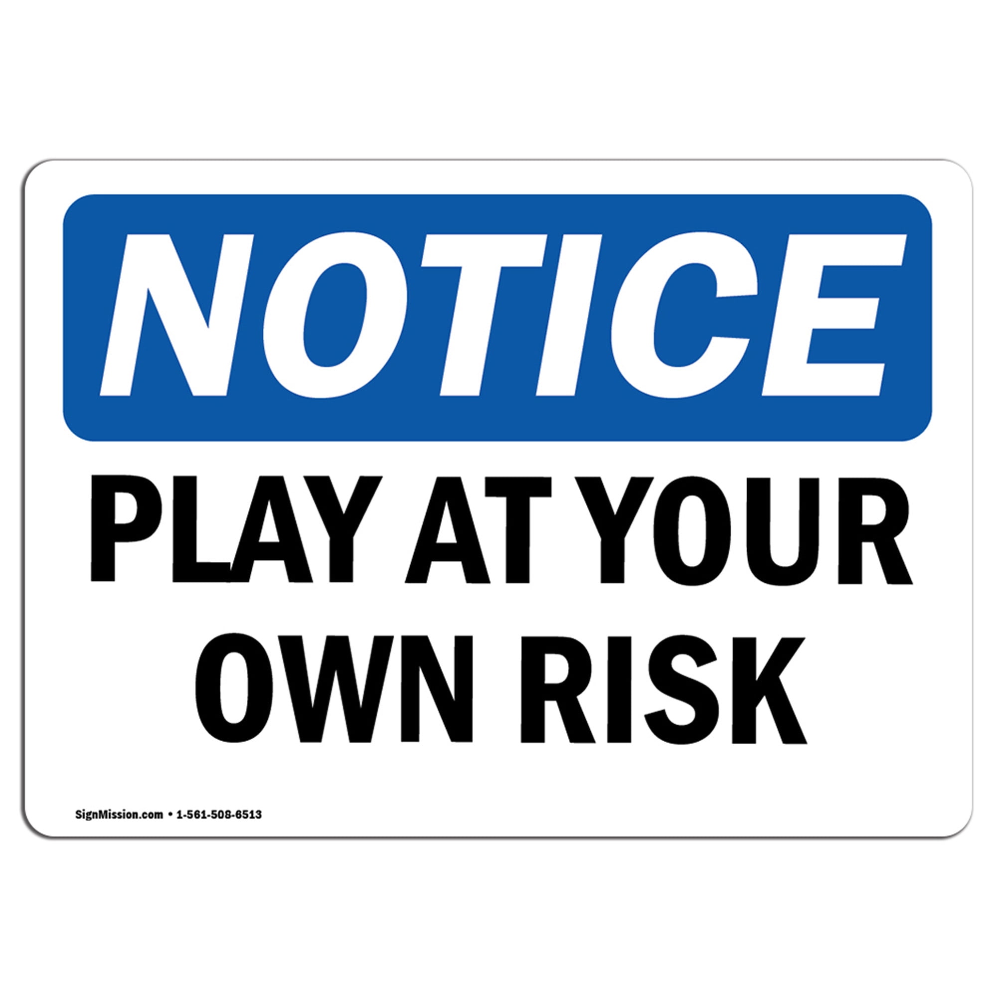 Osha Notice Play At Your Own Risk Sign Heavy Duty Sign Or Label Walmart Com Walmart Com