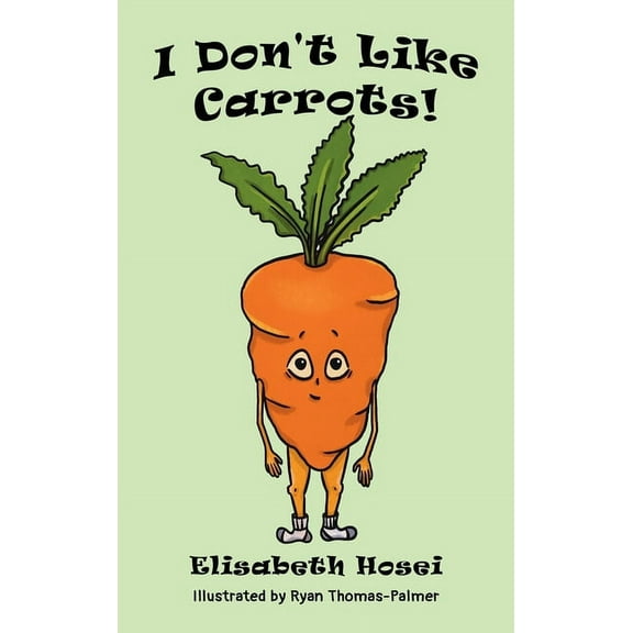 I Don't Like Carrots!, (Hardcover)