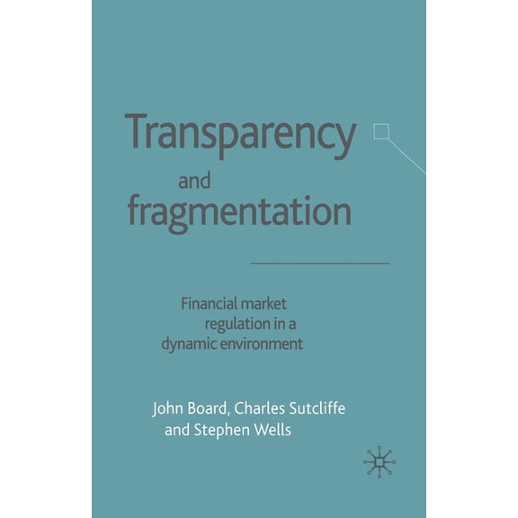 Transparency and Fragmentation: Financial Market Regulation in a Dynamic Environment, (Paperback)