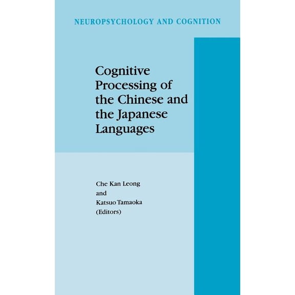 Neuropsychology and Cognition Cognitive Processing of the Chinese and the Japanese Languages, Book 14, (Hardcover)