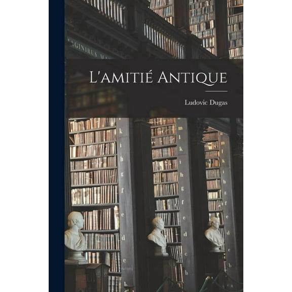 L'amitié antique (Paperback)