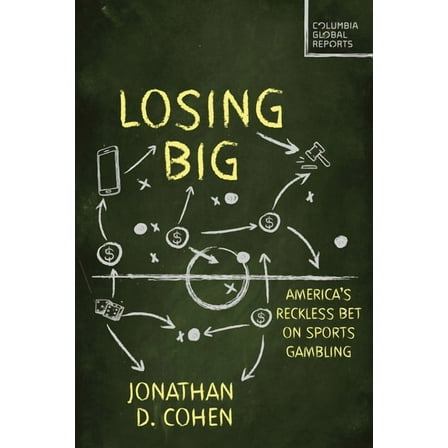 Losing Big: America's Reckless Bet on Sports Gambling, (Paperback)