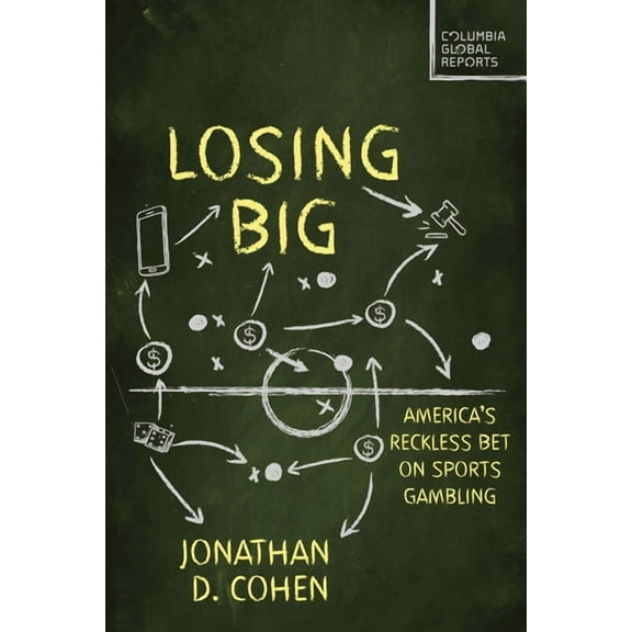 Losing Big: America's Reckless Bet on Sports Gambling, (Paperback)