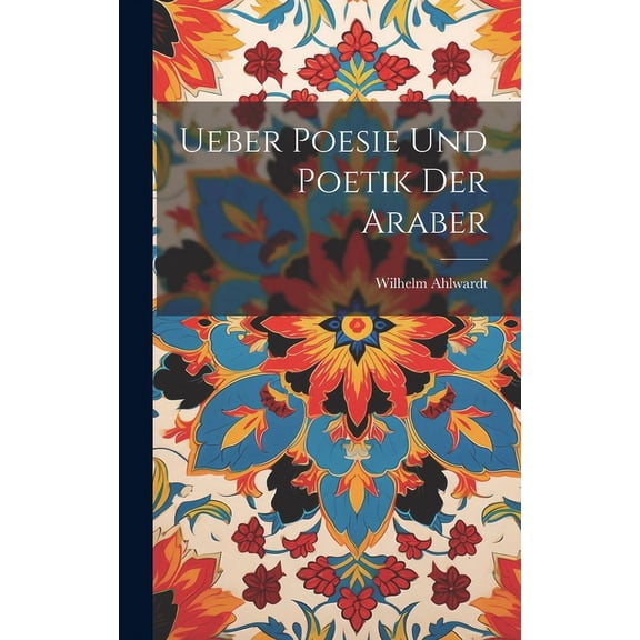 Ueber Poesie und Poetik der Araber (Hardcover)