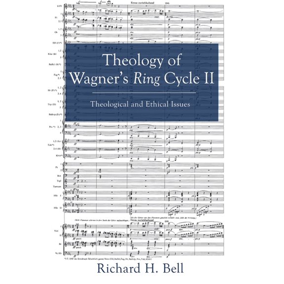 Theology of Wagner's Ring Cycle II: Theological and Ethical Issues, (Paperback)