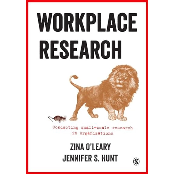 Pre-Owned Workplace Research: Conducting Small-Scale Research in Organizations (Paperback) 1473913217 9781473913219