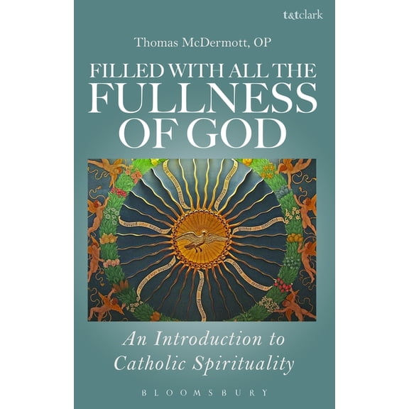 Filled with All the Fullness of God: An Introduction to Catholic Spirituality, (Paperback)