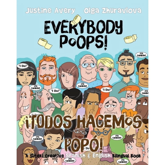 Everybody Potties! / Â¡Todos a la Baci! Everybody Poops! / Â¡Todos hacemos popÃ³!: A Suteki Creative Spanish & English Bilingual Book, (Paperback)