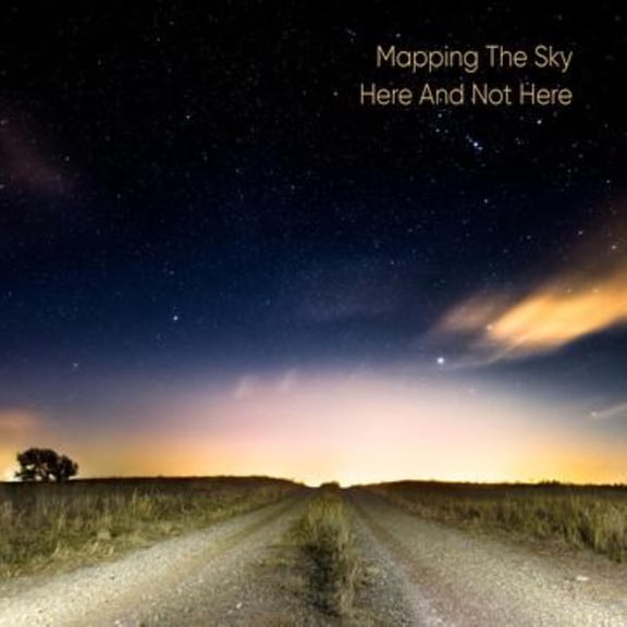 Mapping the Sky - Here And Not Here - Music & Performance - CD