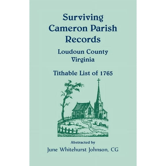 Surviving Cameron Parish Records, Loudoun County, Virginia - Tithable List of 1765 (Paperback)