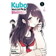 Kubo Won't Let Me Be Invisible: Kubo Won't Let Me Be Invisible, Vol. 1 (Series #1) (Paperback)