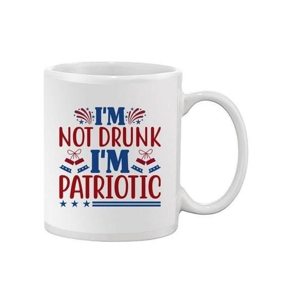 I'm Not Drunk I'm Patriotic Mug - Image by Shutterstock,