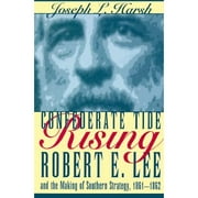 Pre-Owned Confederate Tide Rising: Robert E. Lee and the Making of Southern Strategy, 1861-1862 (Hardcover 9780873385800) by Joseph L Harsh