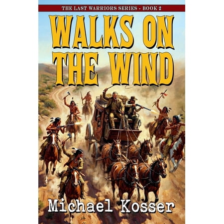 Last Warriors Walks On The Wind: The Last Warriors Series - Book 2 Book 2 (Paperback)