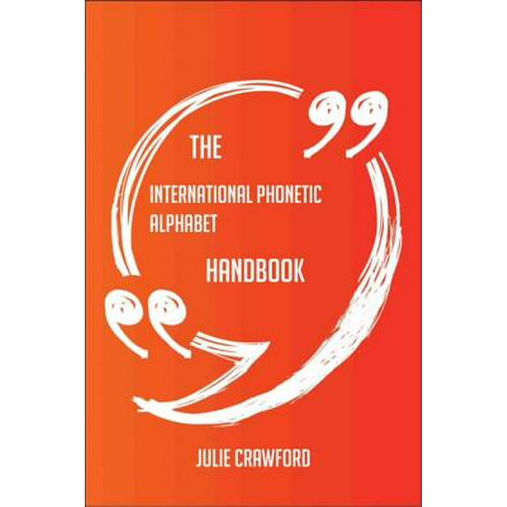 The International Phonetic Alphabet Handbook - Everything You Need To
