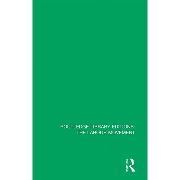 Routledge Library Editions: The Labour M Reconstruction, Affluence and Labour Politics: Coventry, 1945-1960, (Paperback)