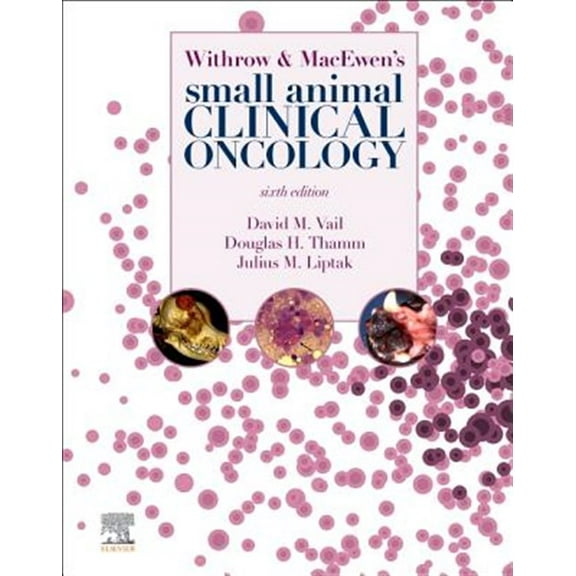 Pre-Owned Withrow and MacEwen's Small Animal Clinical Oncology [Hardcover] Vail DVM MS DACVIM (Oncology), David M.; Thamm VMD DACVIM (Oncology), Douglas H. and Liptak BVSc MVetClinStud FACVSc DECVS DACVS, Julius M.