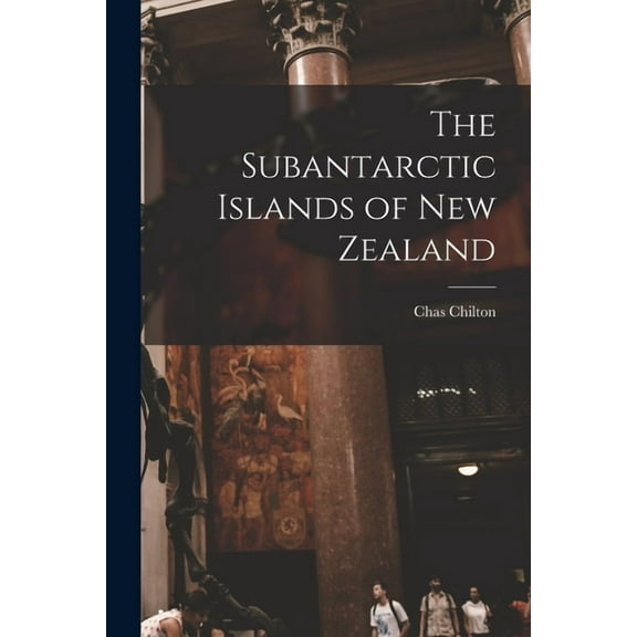 The Subantarctic Islands of New Zealand, (Paperback)